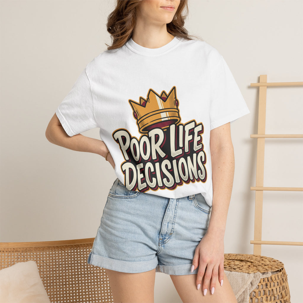Poor Life Decisions T-Shirt — Funny Crown Graphic Tee