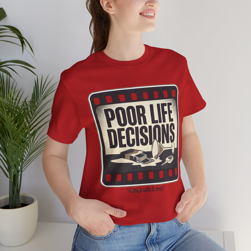 Poor Life Decisions Graphic Tee — Vintage Film Humor T-Shirt