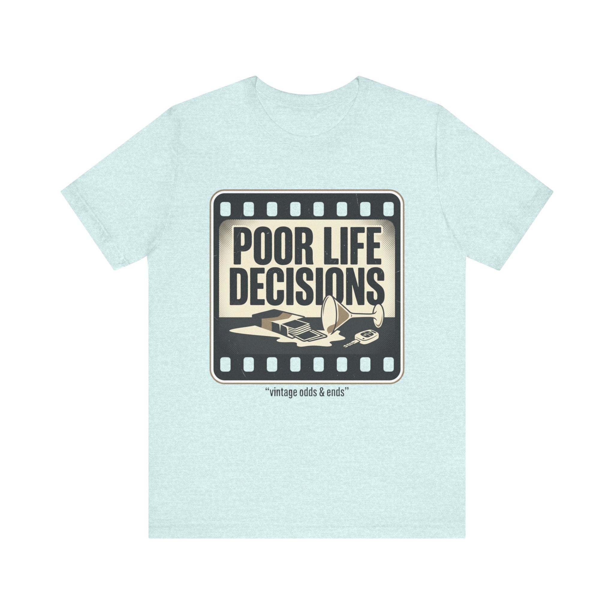 Poor Life Decisions Graphic Tee — Vintage Film Humor T-Shirt