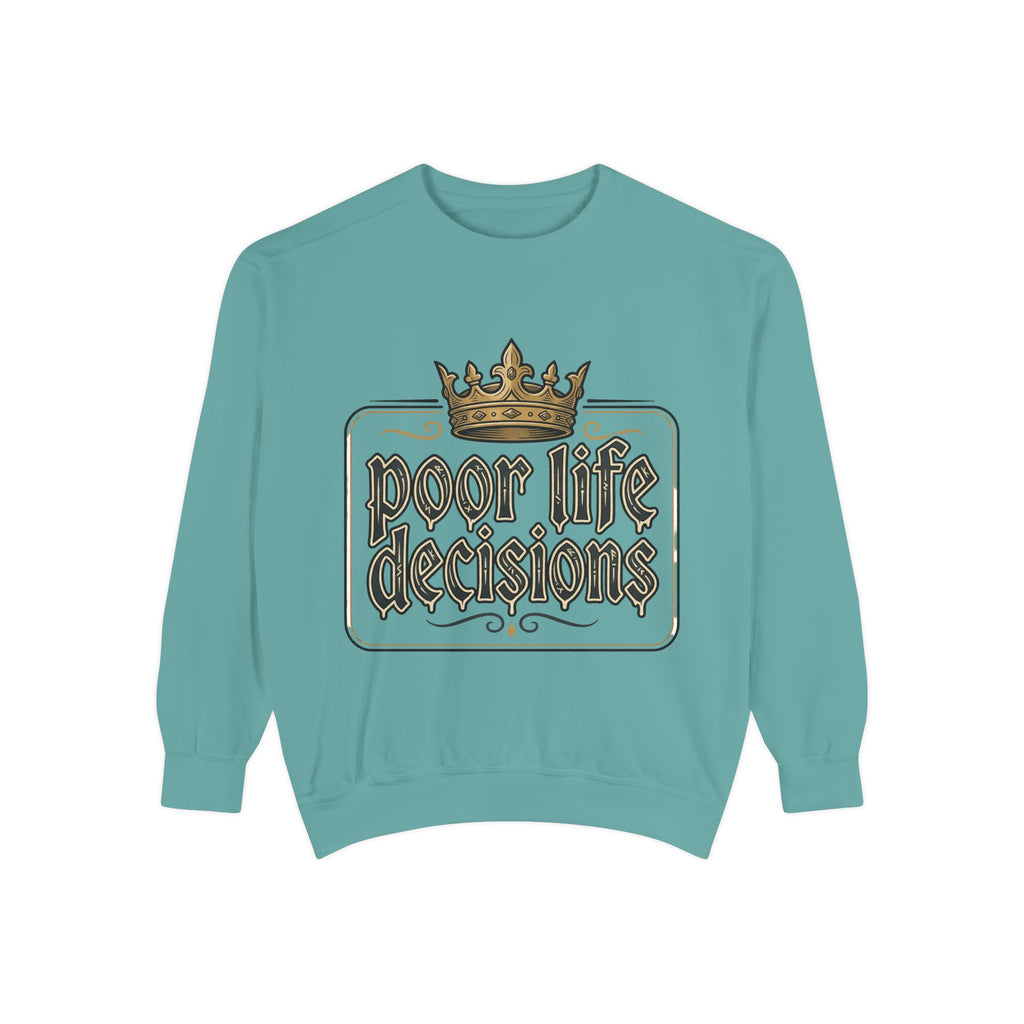 Poor Life Decisions Sweatshirt — Funny Crown Graphic Crewneck