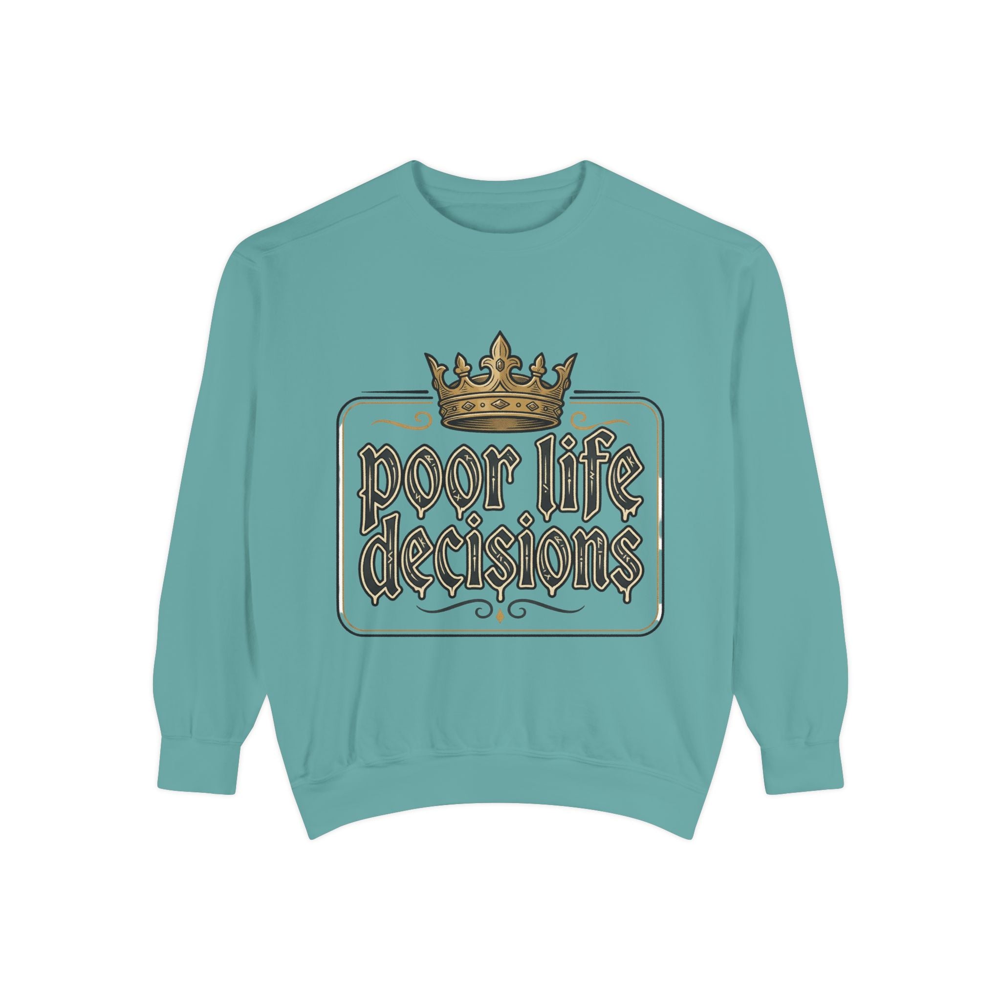 Poor Life Decisions Sweatshirt — Funny Crown Graphic Crewneck