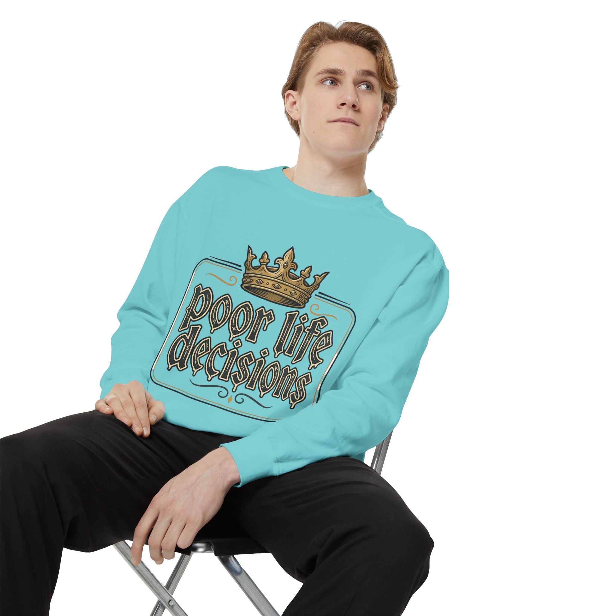 Poor Life Decisions Sweatshirt — Funny Crown Graphic Crewneck