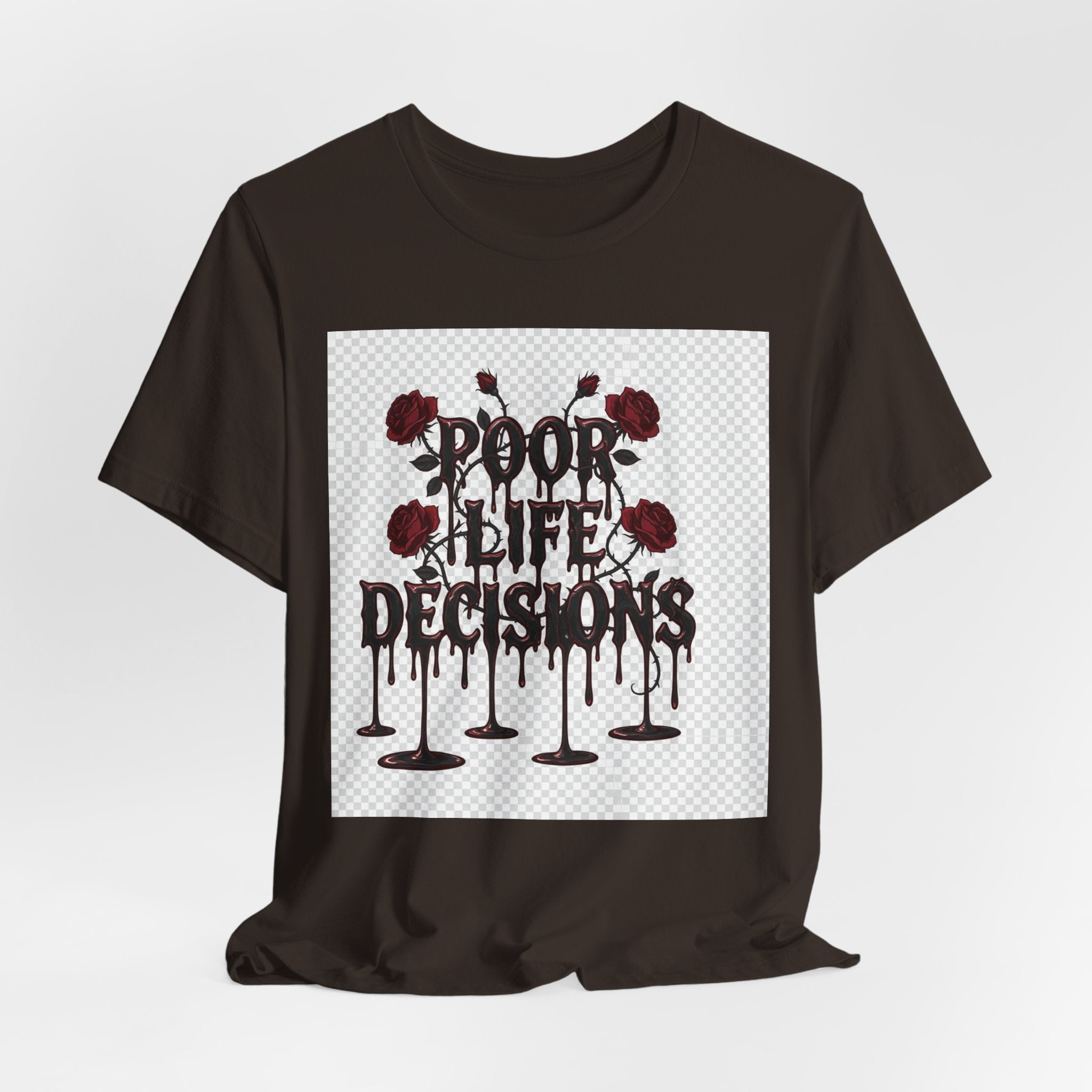 Poor Life Decisions Tee — Gothic Rose Drip Graphic T-Shirt