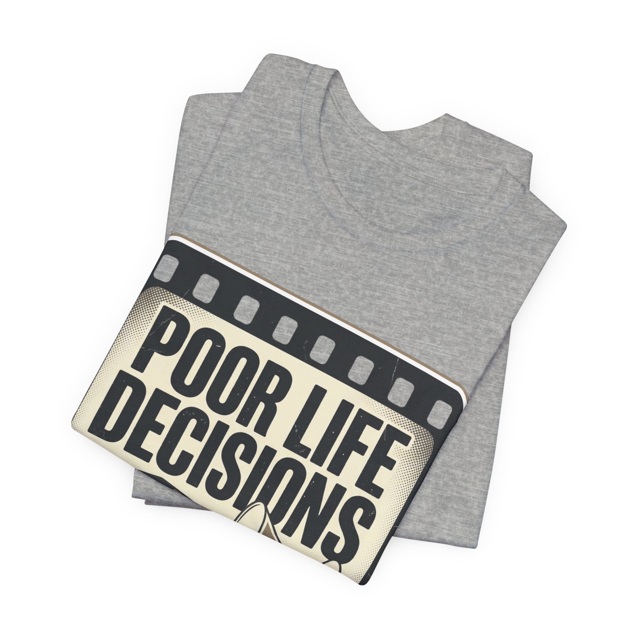 Poor Life Decisions Graphic Tee — Vintage Film Humor T-Shirt