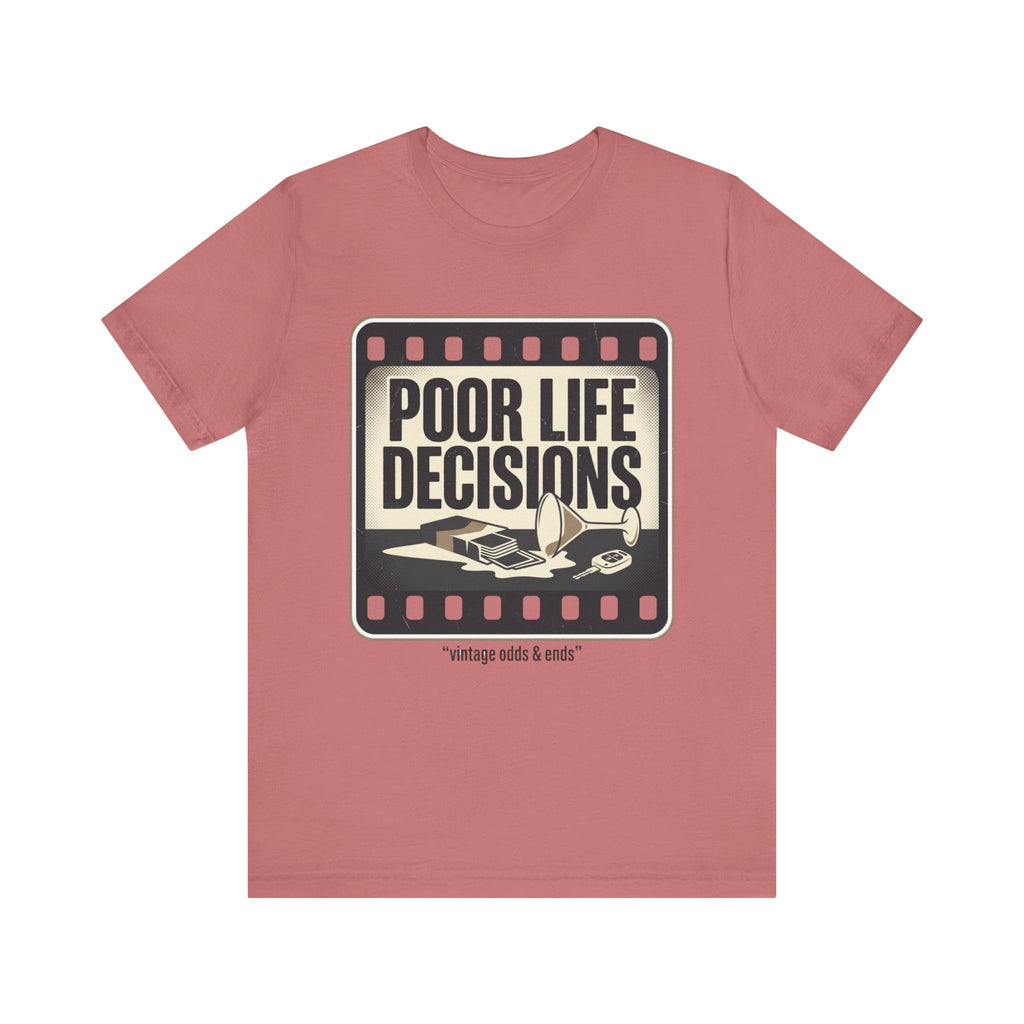 Poor Life Decisions Graphic Tee — Vintage Film Humor T-Shirt