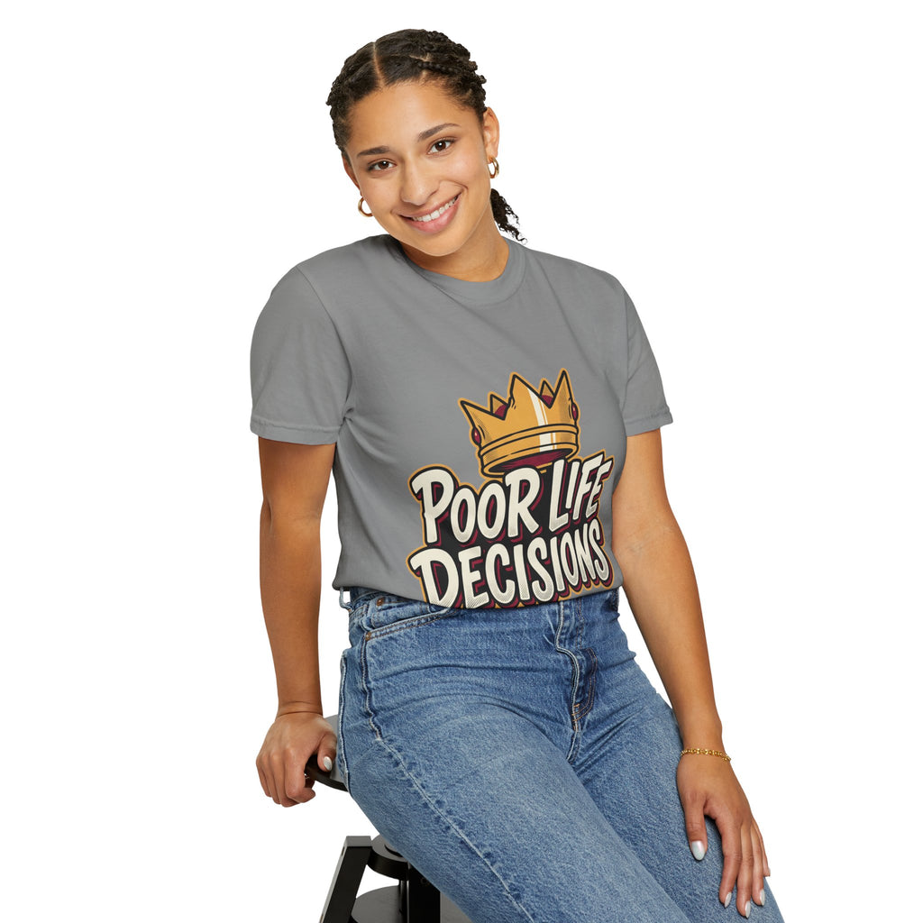 Poor Life Decisions T-Shirt — Funny Crown Graphic Tee