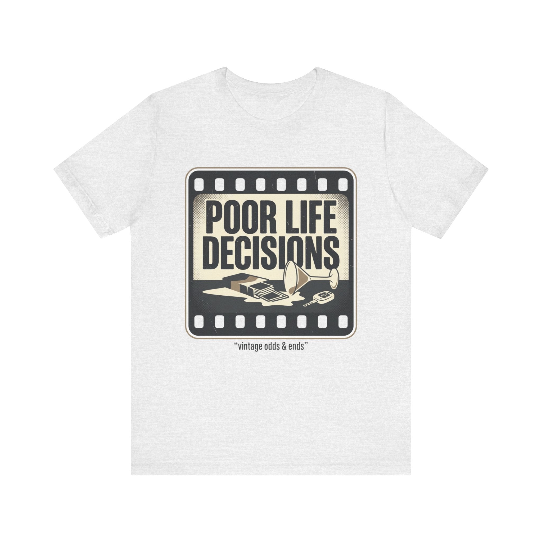 Poor Life Decisions Graphic Tee — Vintage Film Humor T-Shirt