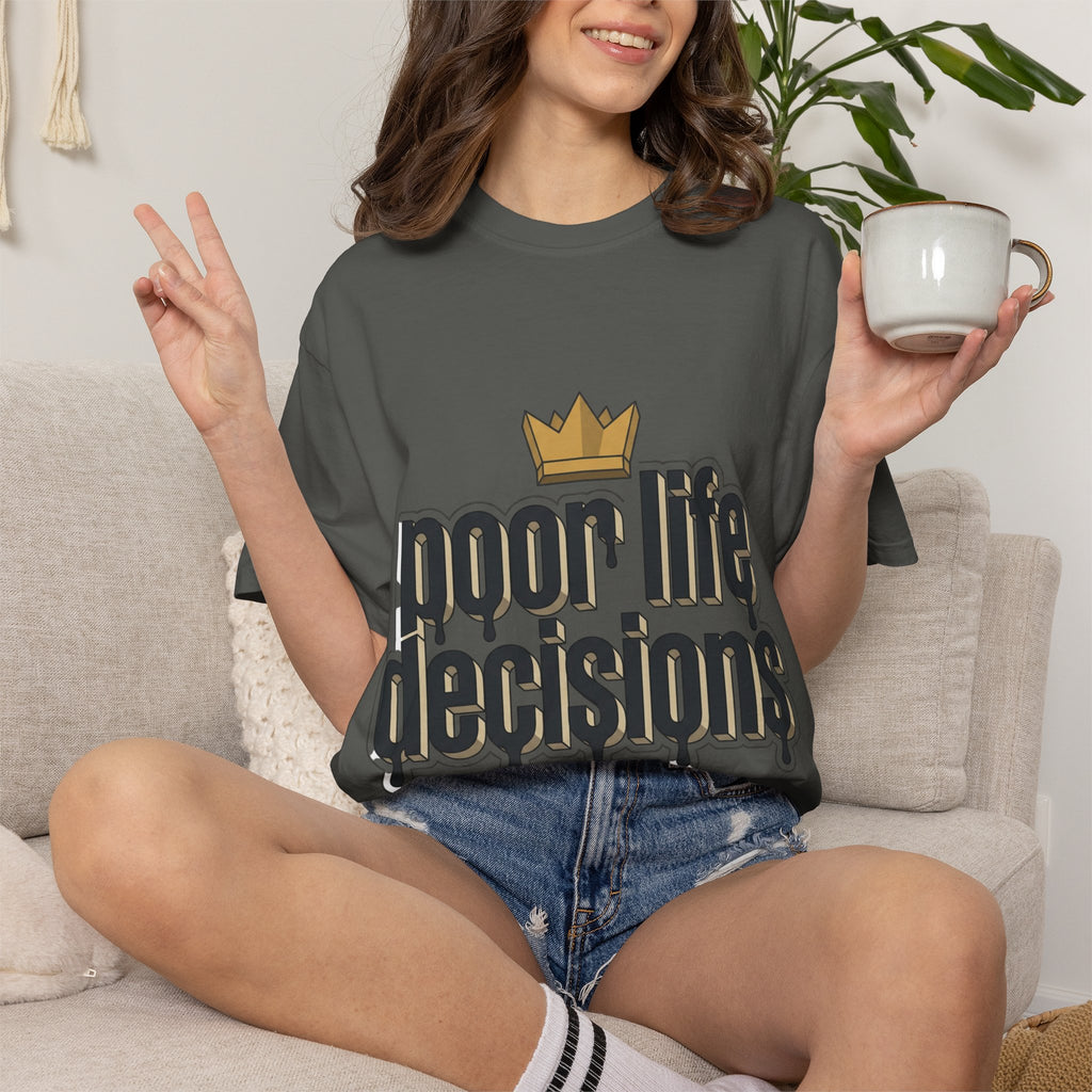 Poor Life Decisions Graphic T-Shirt — Drip Crown Streetwear Tee