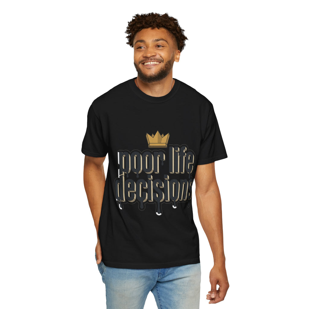 Poor Life Decisions Graphic T-Shirt — Drip Crown Streetwear Tee