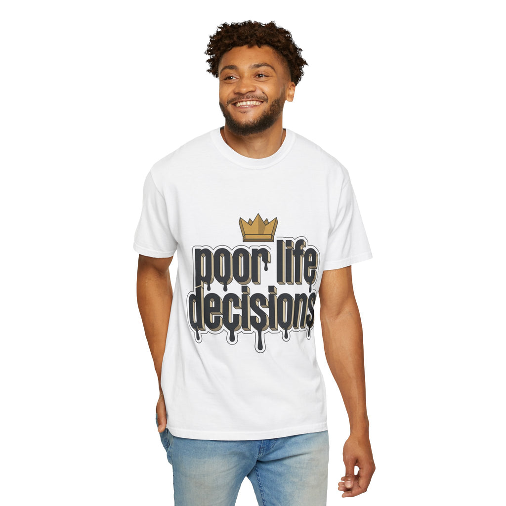 Poor Life Decisions Graphic T-Shirt — Drip Crown Streetwear Tee
