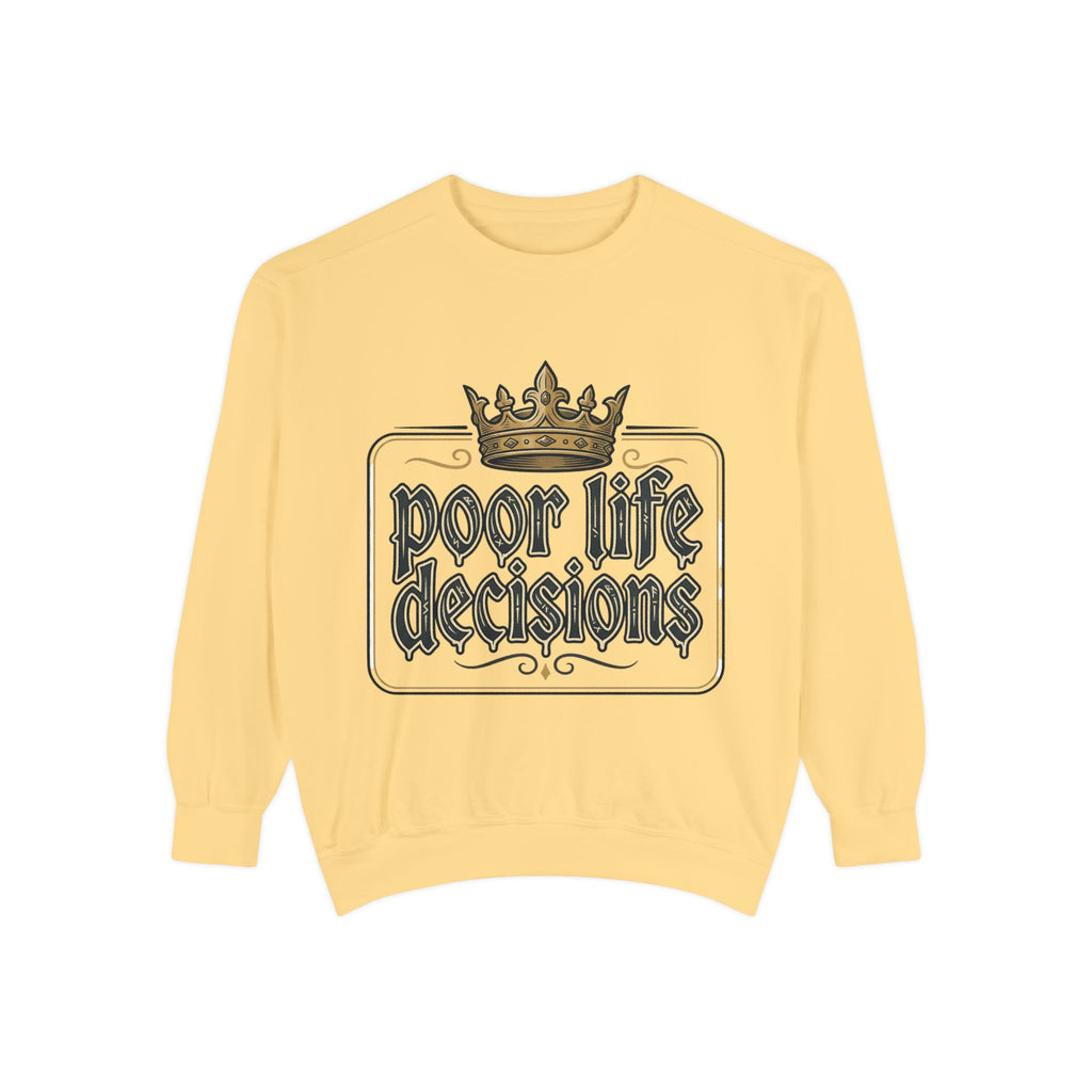 Poor Life Decisions Sweatshirt — Funny Crown Graphic Crewneck
