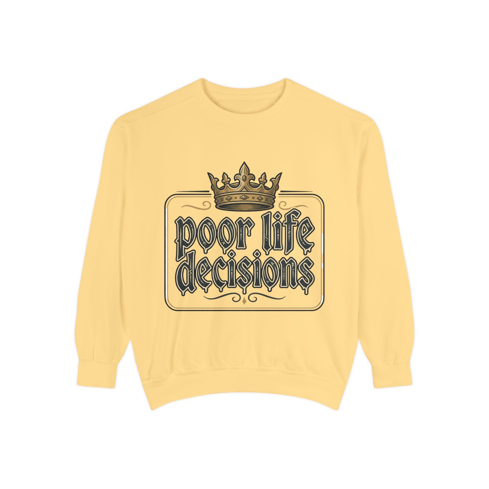 Poor Life Decisions Sweatshirt — Funny Crown Graphic Crewneck