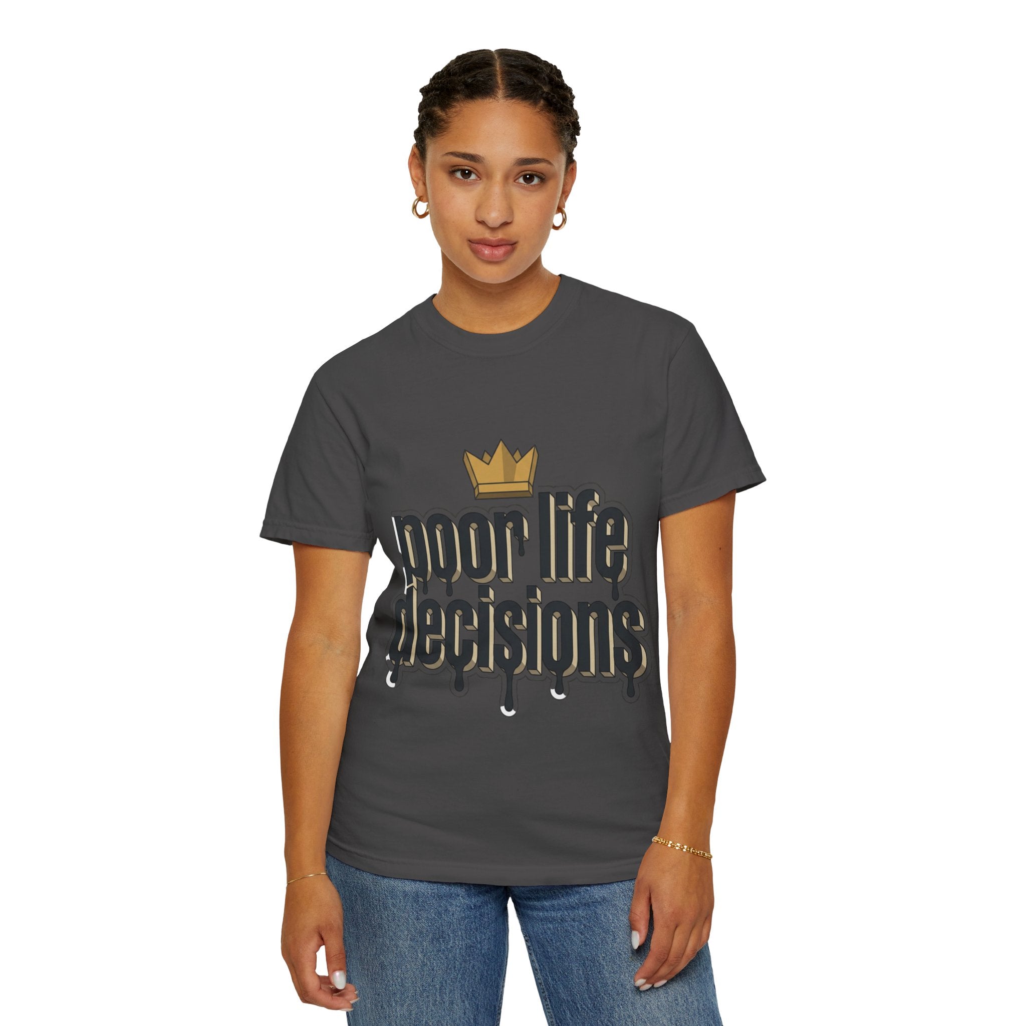 Poor Life Decisions Graphic T-Shirt — Drip Crown Streetwear Tee