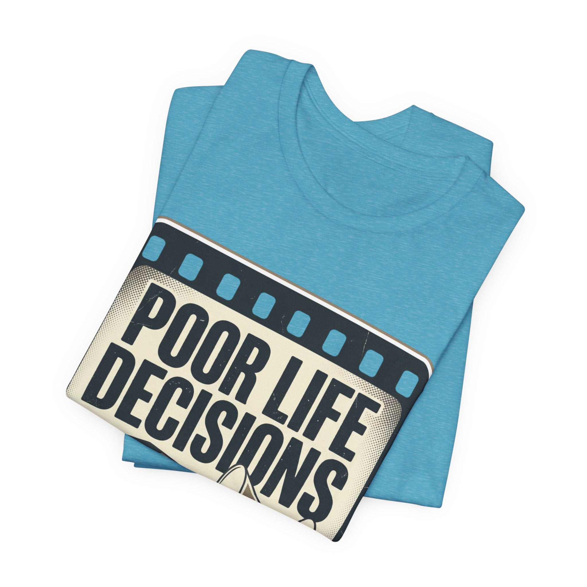 Poor Life Decisions Graphic Tee — Vintage Film Humor T-Shirt