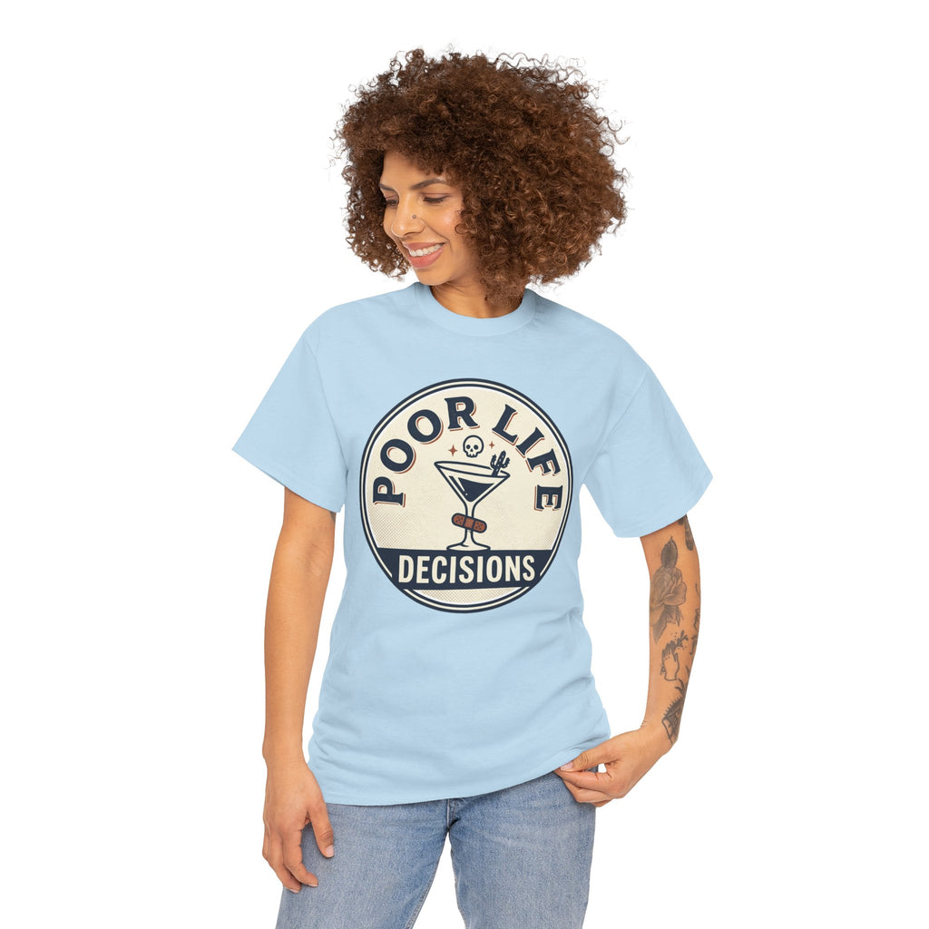 Poor Life Decisions T-Shirt — Funny Cocktail Graphic Tee for Party Lovers