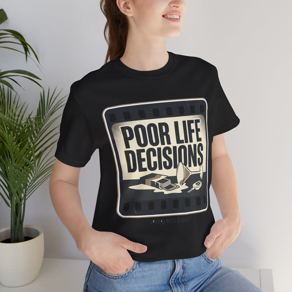 Poor Life Decisions Graphic Tee — Vintage Film Humor T-Shirt