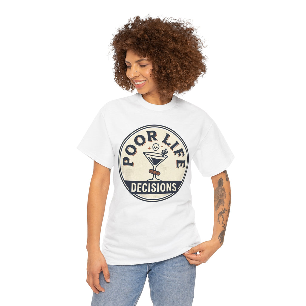 Poor Life Decisions T-Shirt — Funny Cocktail Graphic Tee for Party Lovers