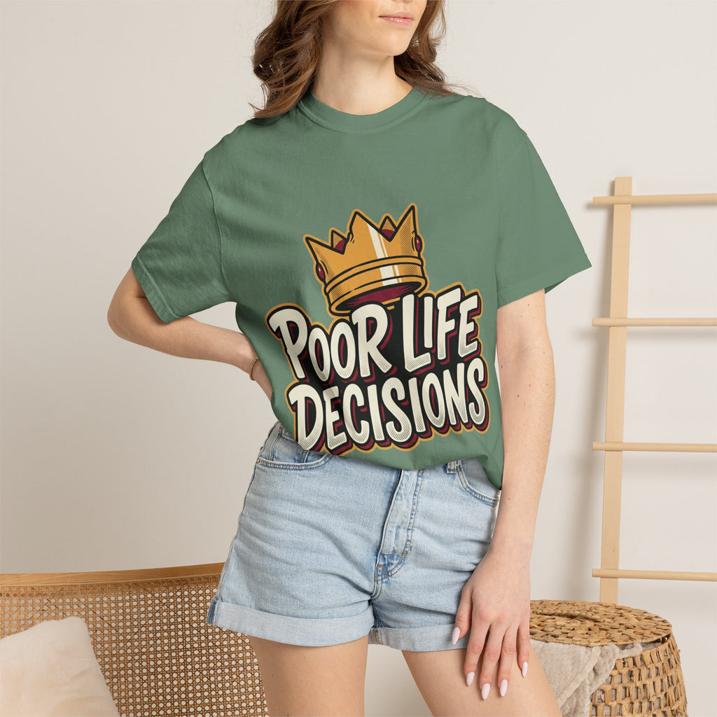 Poor Life Decisions T-Shirt — Funny Crown Graphic Tee