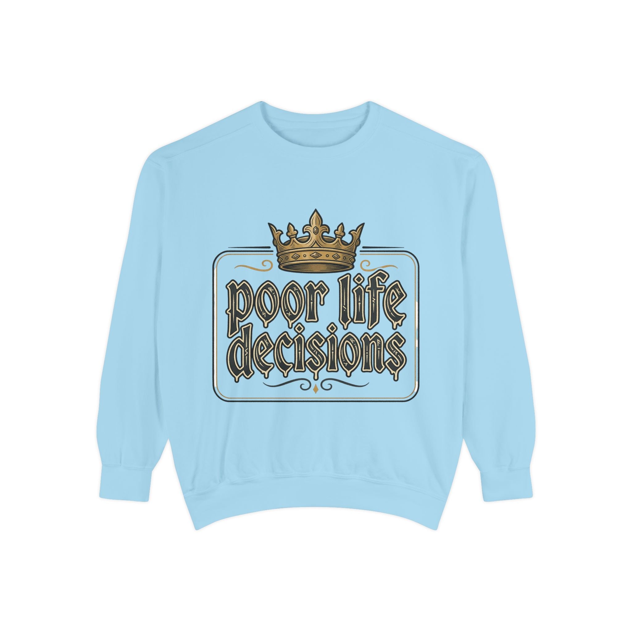 Poor Life Decisions Sweatshirt — Funny Crown Graphic Crewneck