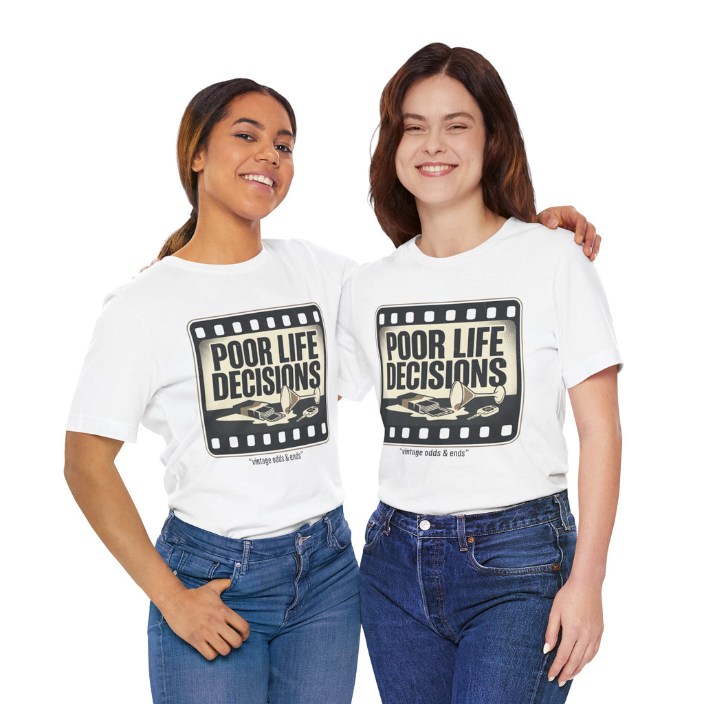 Poor Life Decisions Graphic Tee — Vintage Film Humor T-Shirt