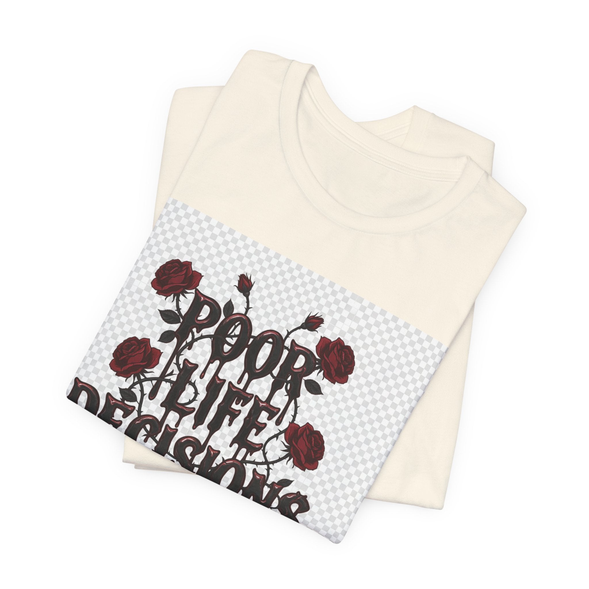Poor Life Decisions Tee — Gothic Rose Drip Graphic T-Shirt