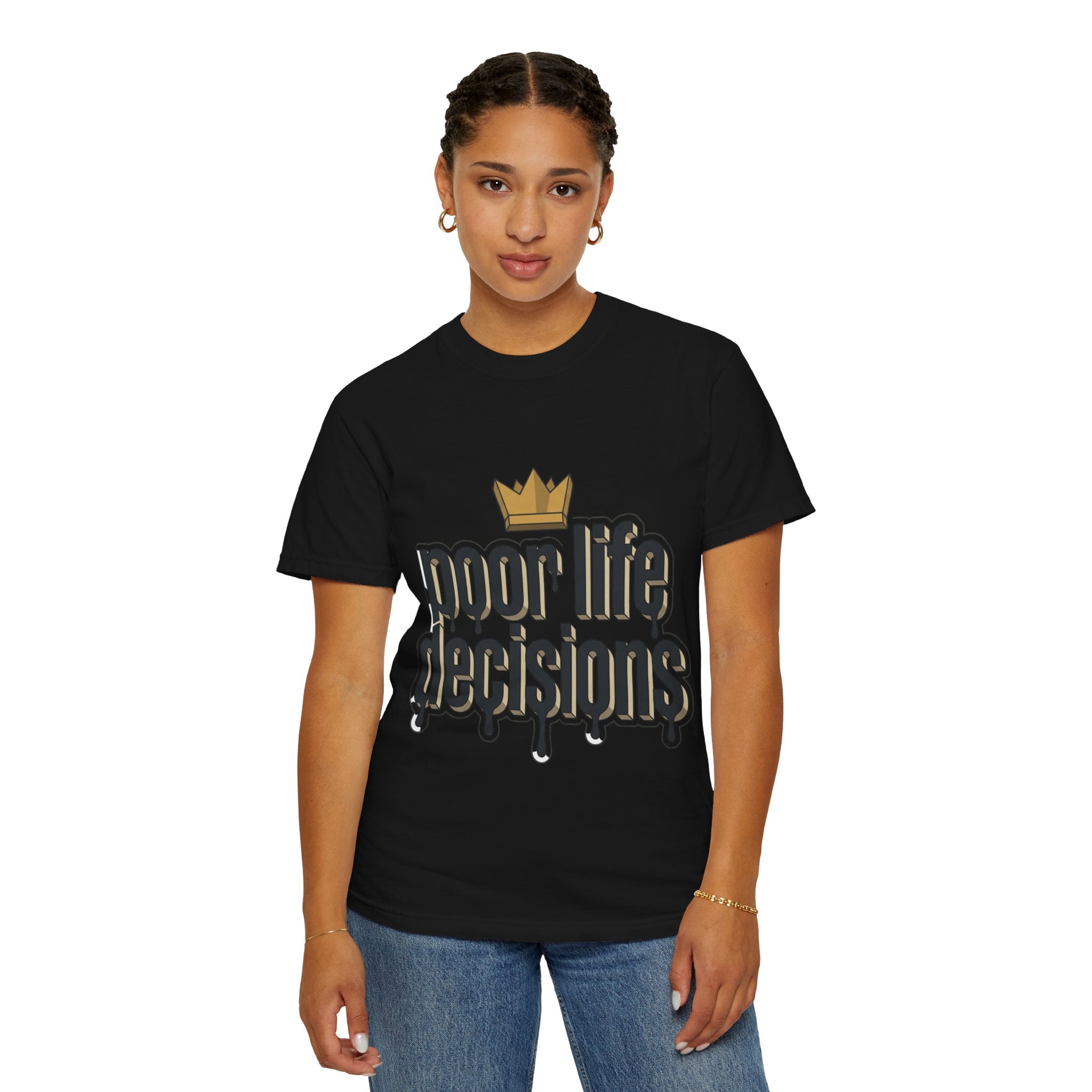 Poor Life Decisions Graphic T-Shirt — Drip Crown Streetwear Tee