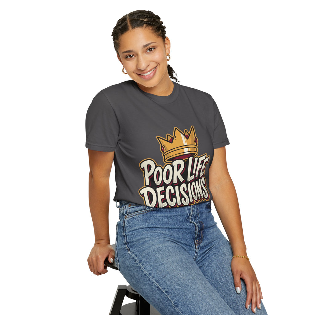 Poor Life Decisions T-Shirt — Funny Crown Graphic Tee