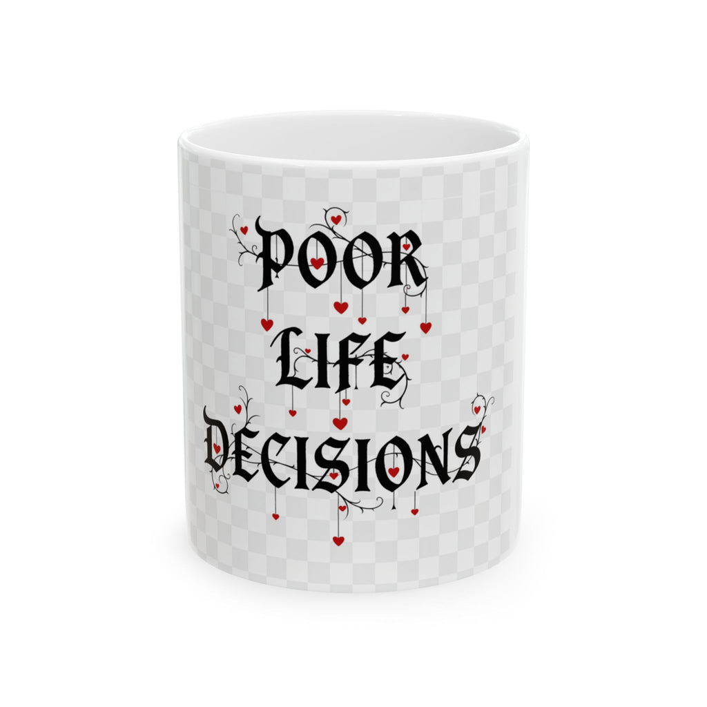Ceramic Mug — “Poor Life Decisions” Gothic Heart Coffee Mug (11oz & 15oz)