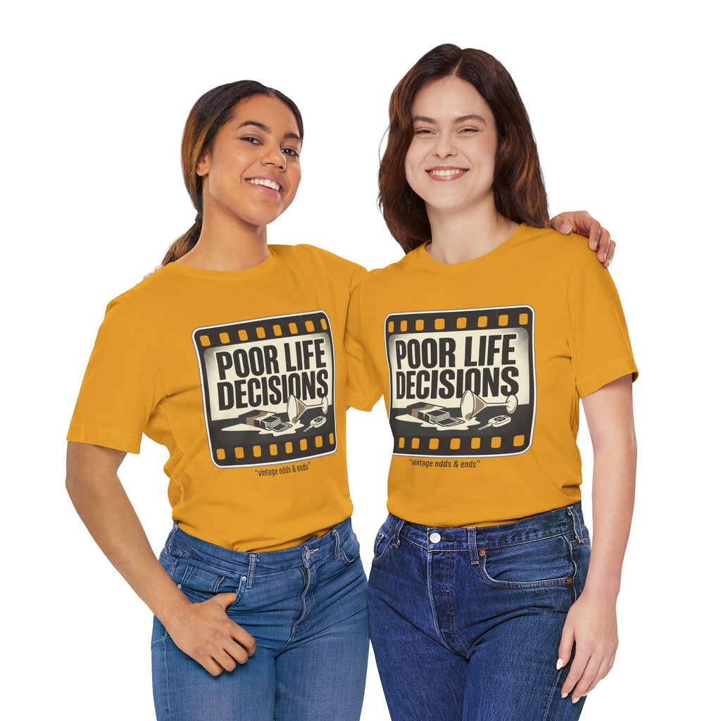 Poor Life Decisions Graphic Tee — Vintage Film Humor T-Shirt