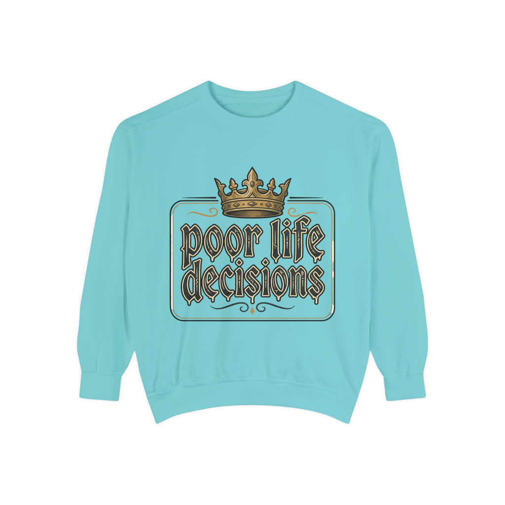 Poor Life Decisions Sweatshirt — Funny Crown Graphic Crewneck