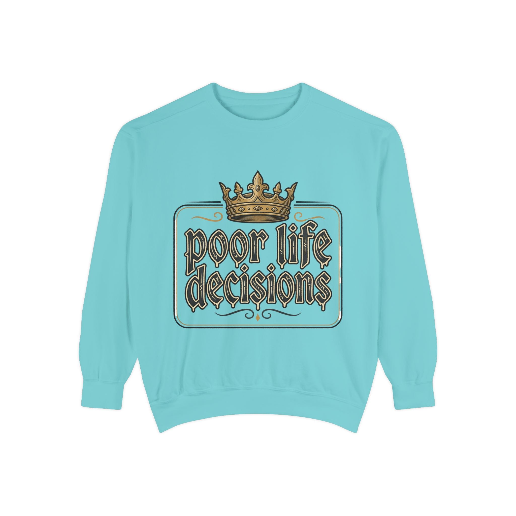 Poor Life Decisions Sweatshirt — Funny Crown Graphic Crewneck
