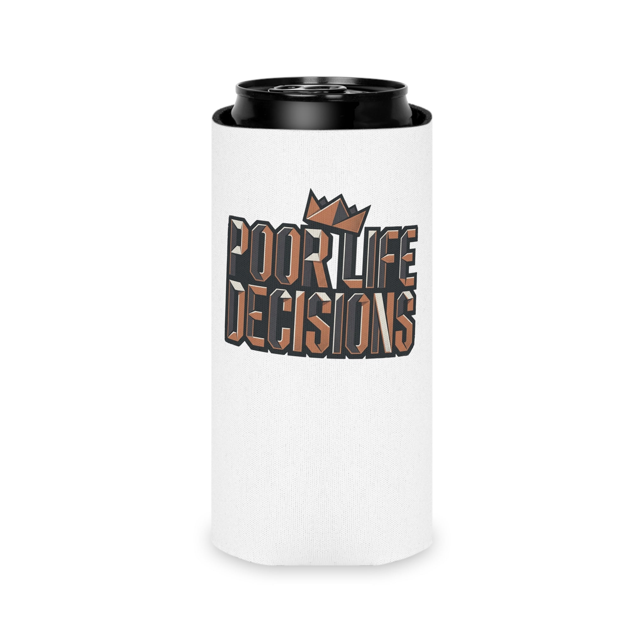 Can Cooler — "Poor Life Decisions" Crowned Typography Drink Koozie