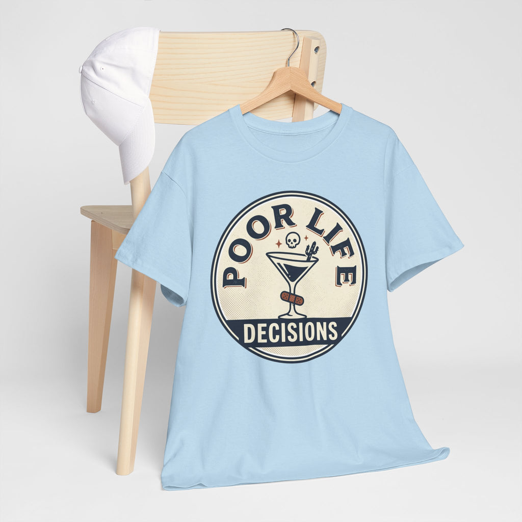 Poor Life Decisions T-Shirt — Funny Cocktail Graphic Tee for Party Lovers