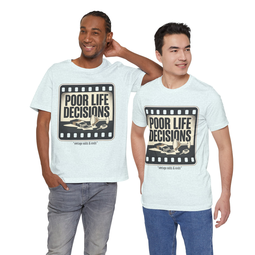 Poor Life Decisions Graphic Tee — Vintage Film Humor T-Shirt