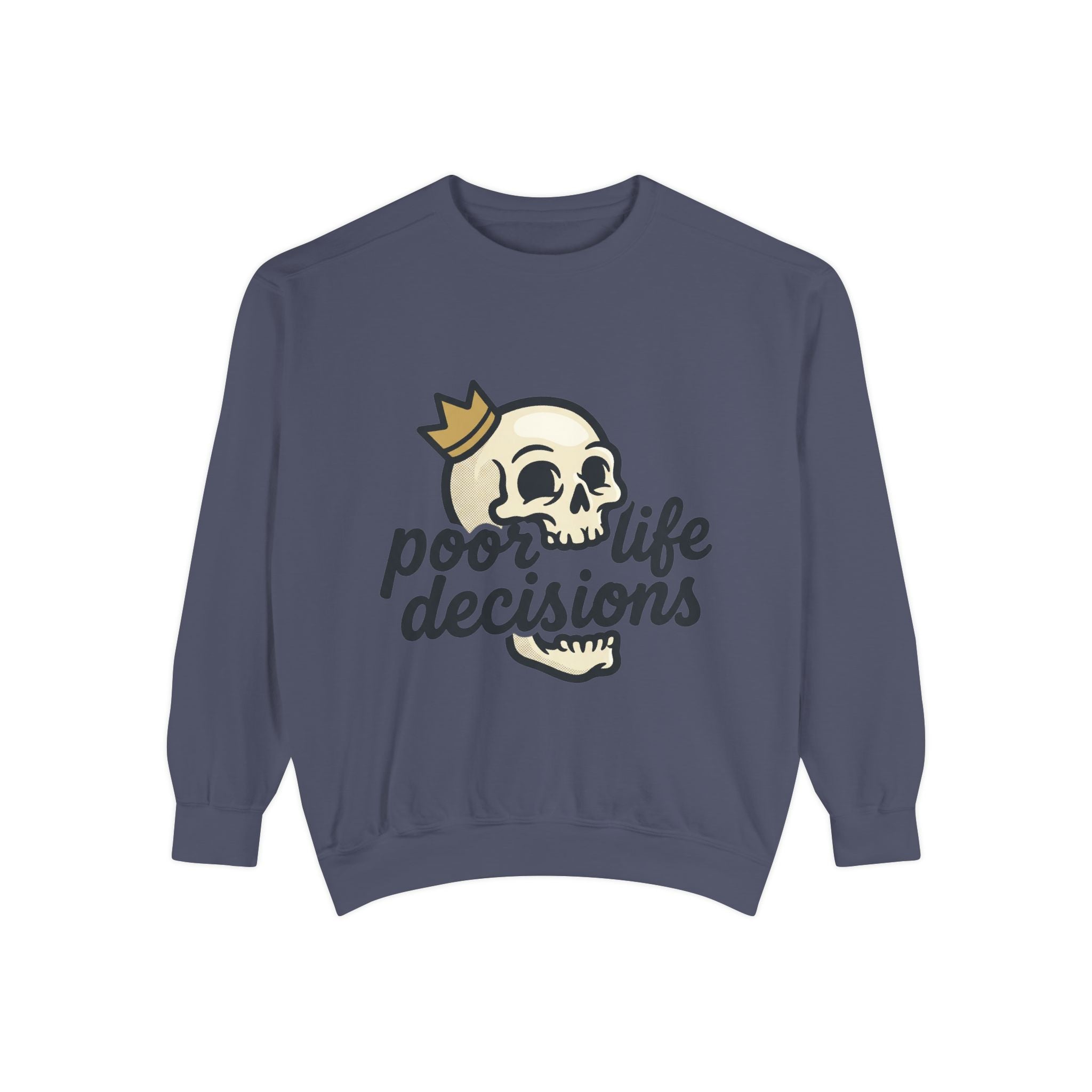 Poor Life Decisions Sweatshirt — Funny Graphic Crewneck with Crown Design