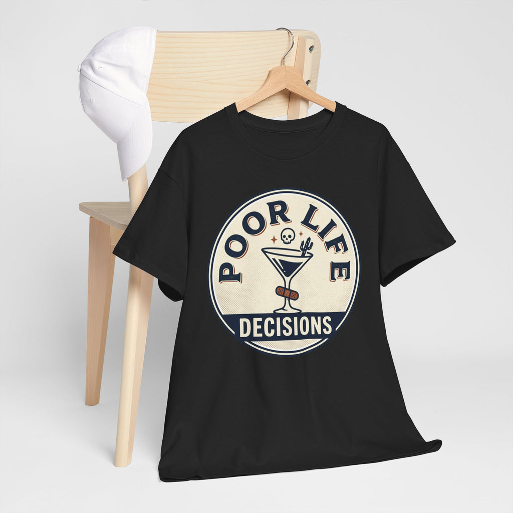 Poor Life Decisions T-Shirt — Funny Cocktail Graphic Tee for Party Lovers