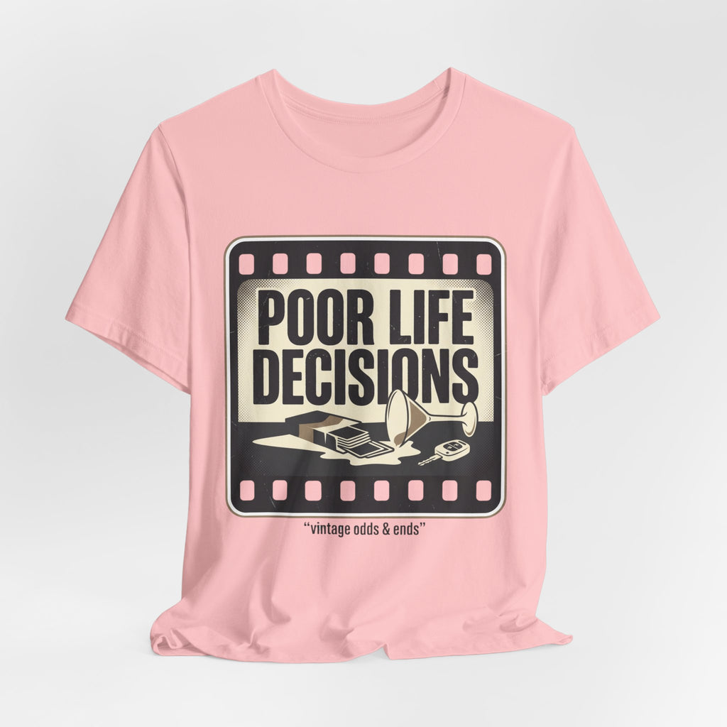Poor Life Decisions Graphic Tee — Vintage Film Humor T-Shirt