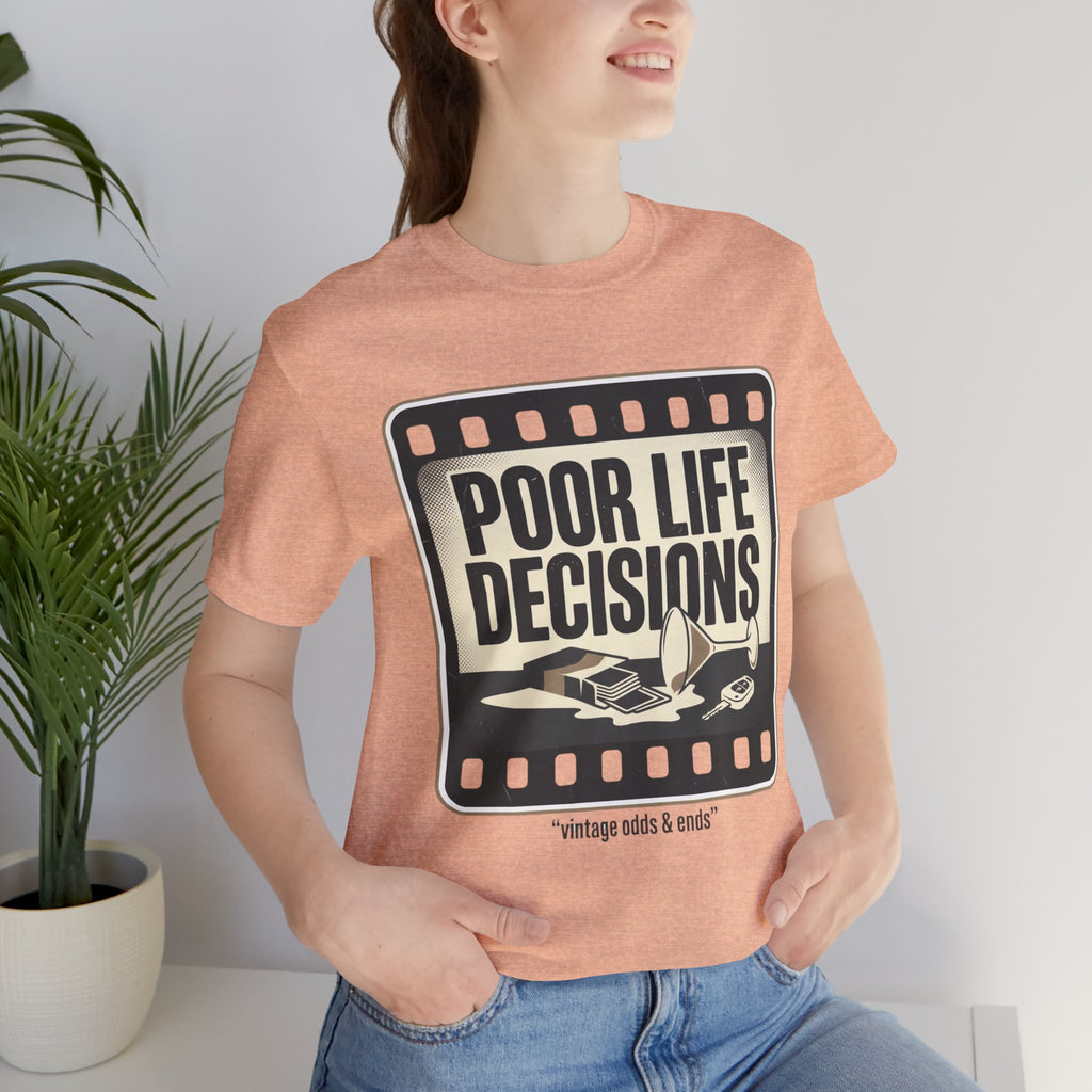 Poor Life Decisions Graphic Tee — Vintage Film Humor T-Shirt