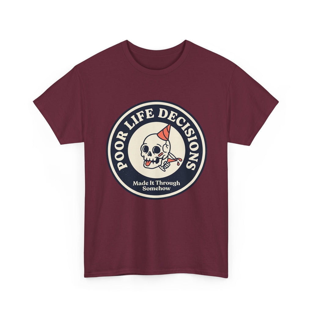 Graphic Tee — "Poor Life Decisions" Skull Badge