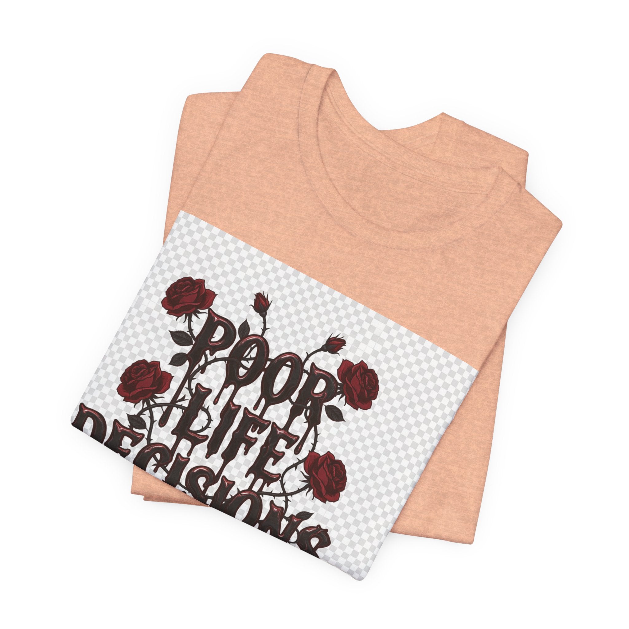 Poor Life Decisions Tee — Gothic Rose Drip Graphic T-Shirt