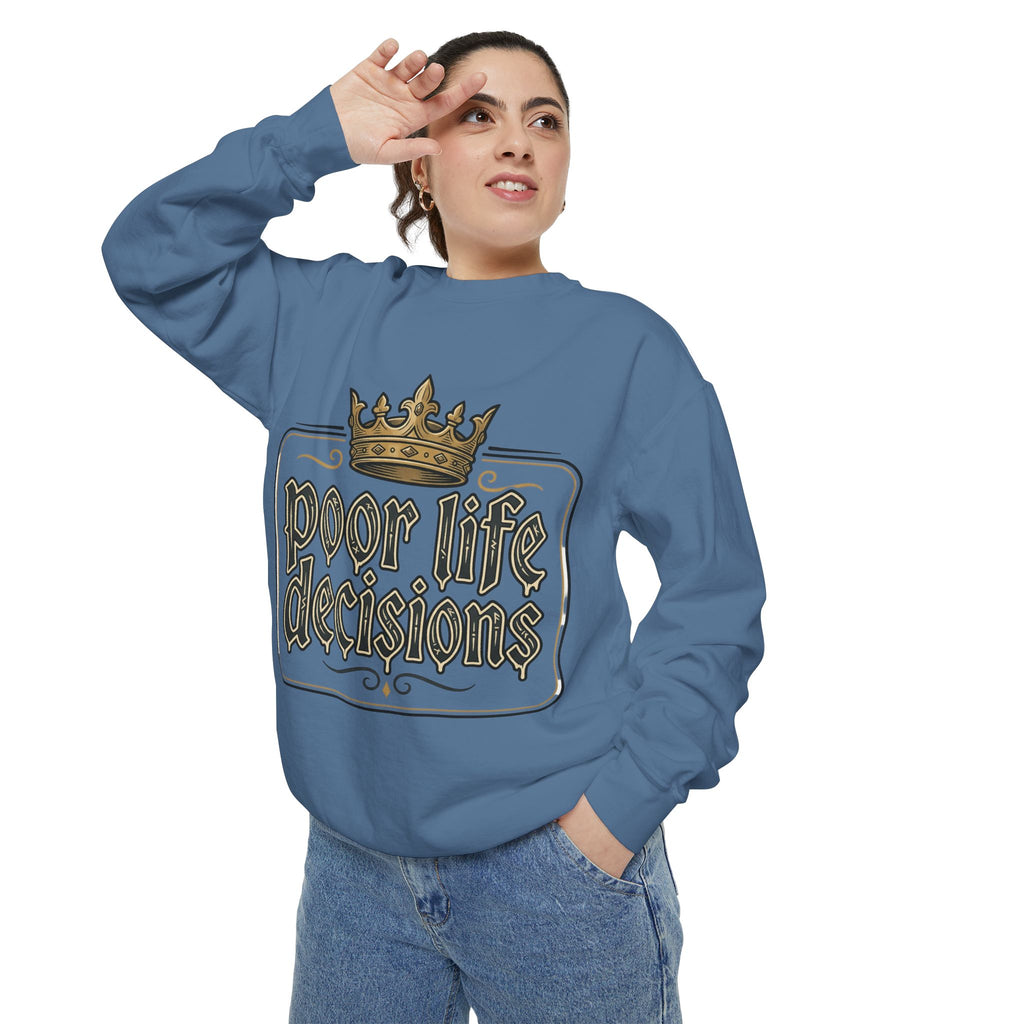 Poor Life Decisions Sweatshirt — Funny Crown Graphic Crewneck