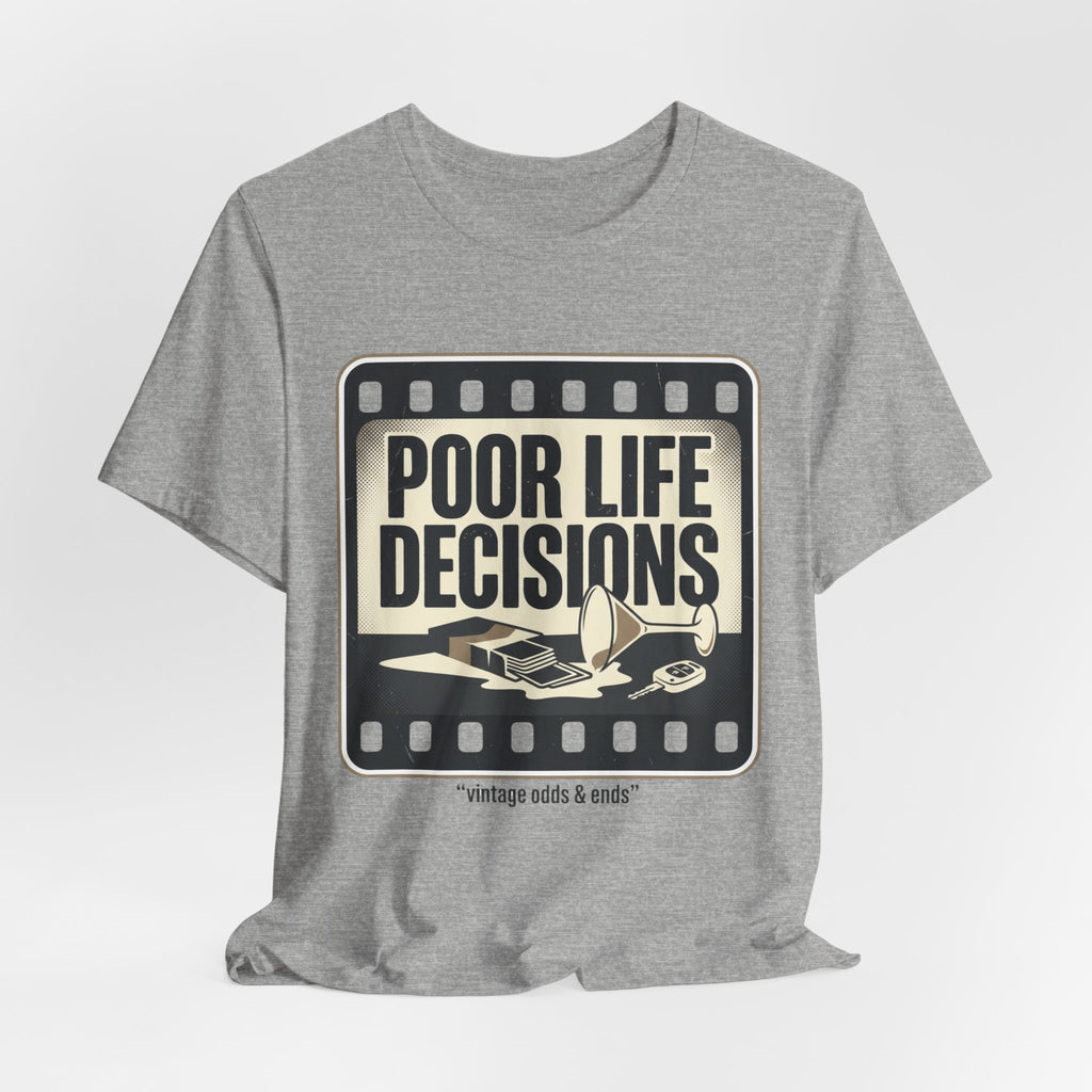Poor Life Decisions Graphic Tee — Vintage Film Humor T-Shirt