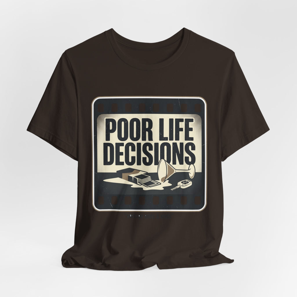 Poor Life Decisions Graphic Tee — Vintage Film Humor T-Shirt
