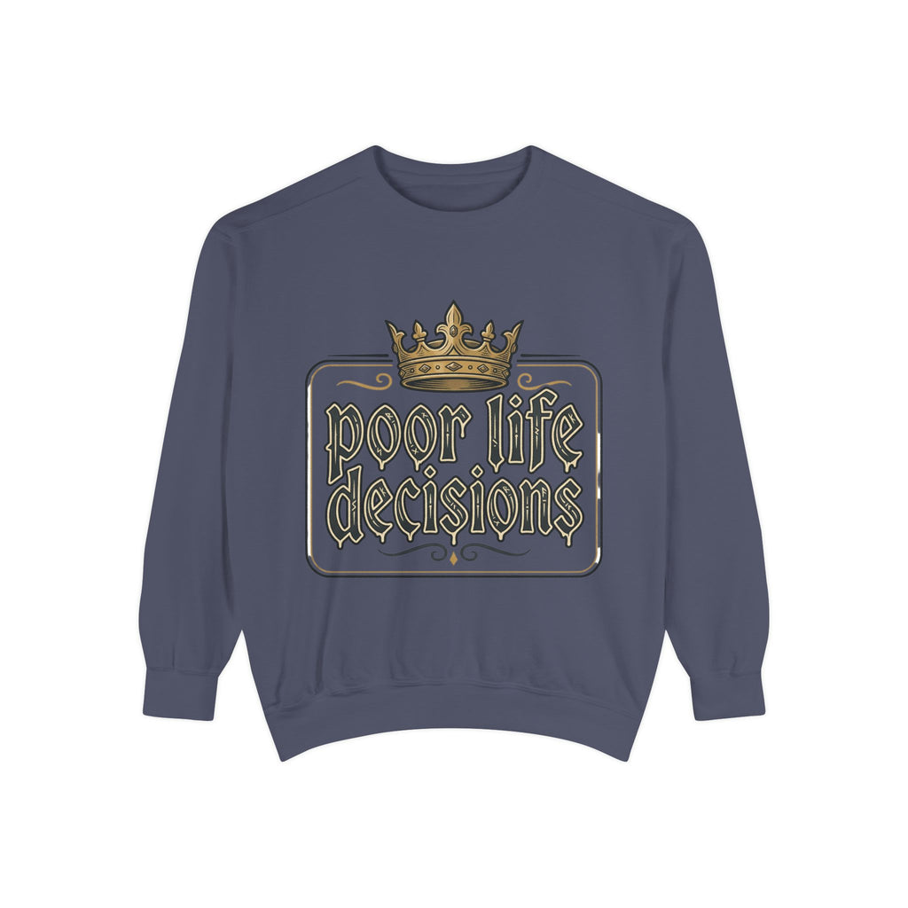 Poor Life Decisions Sweatshirt — Funny Crown Graphic Crewneck