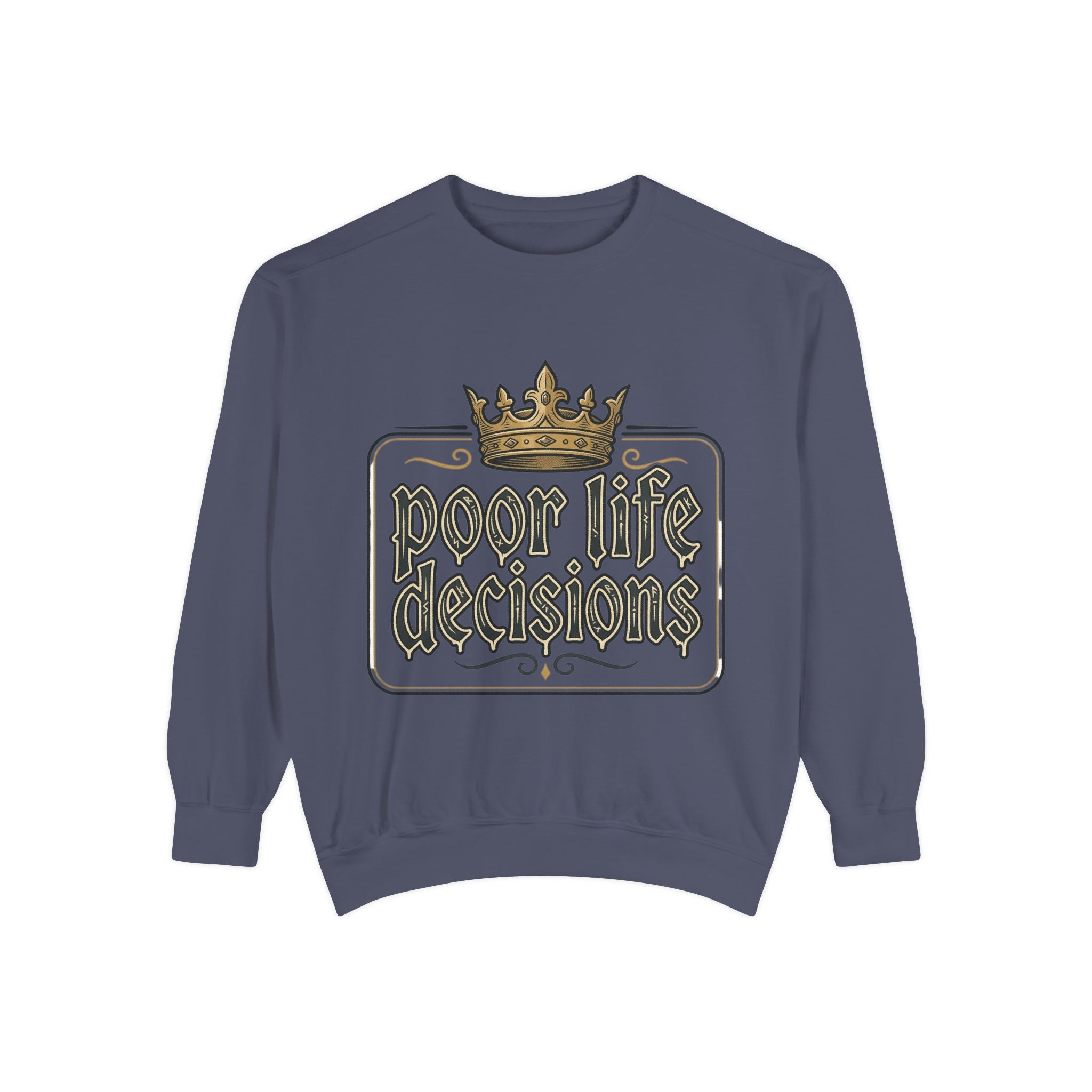 Poor Life Decisions Sweatshirt — Funny Crown Graphic Crewneck