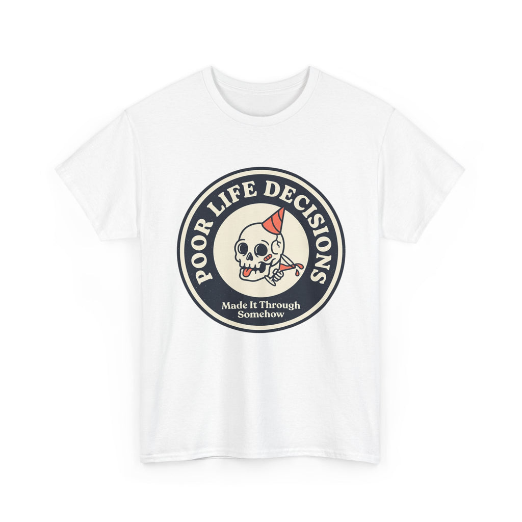 Graphic Tee — "Poor Life Decisions" Skull Badge