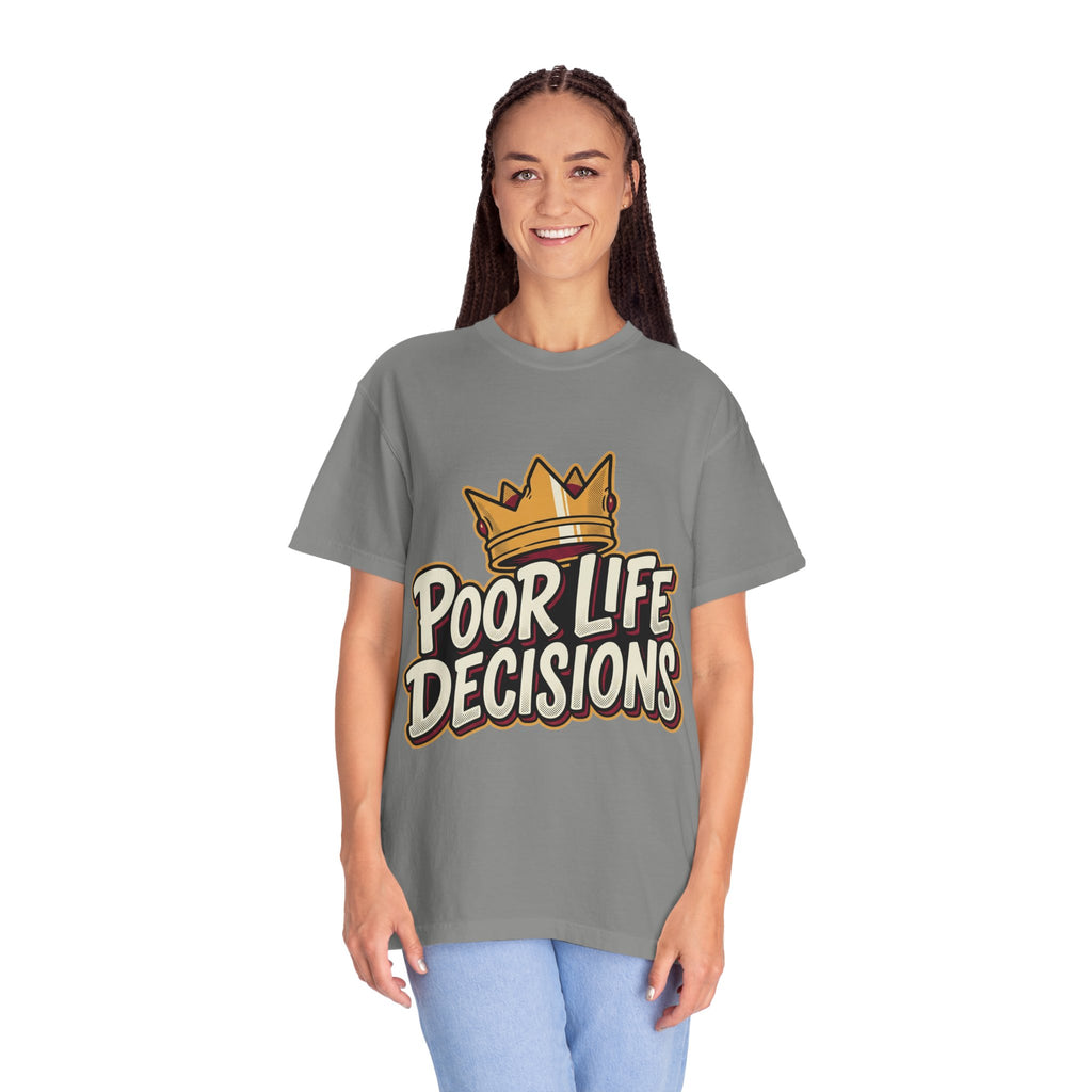 Poor Life Decisions T-Shirt — Funny Crown Graphic Tee