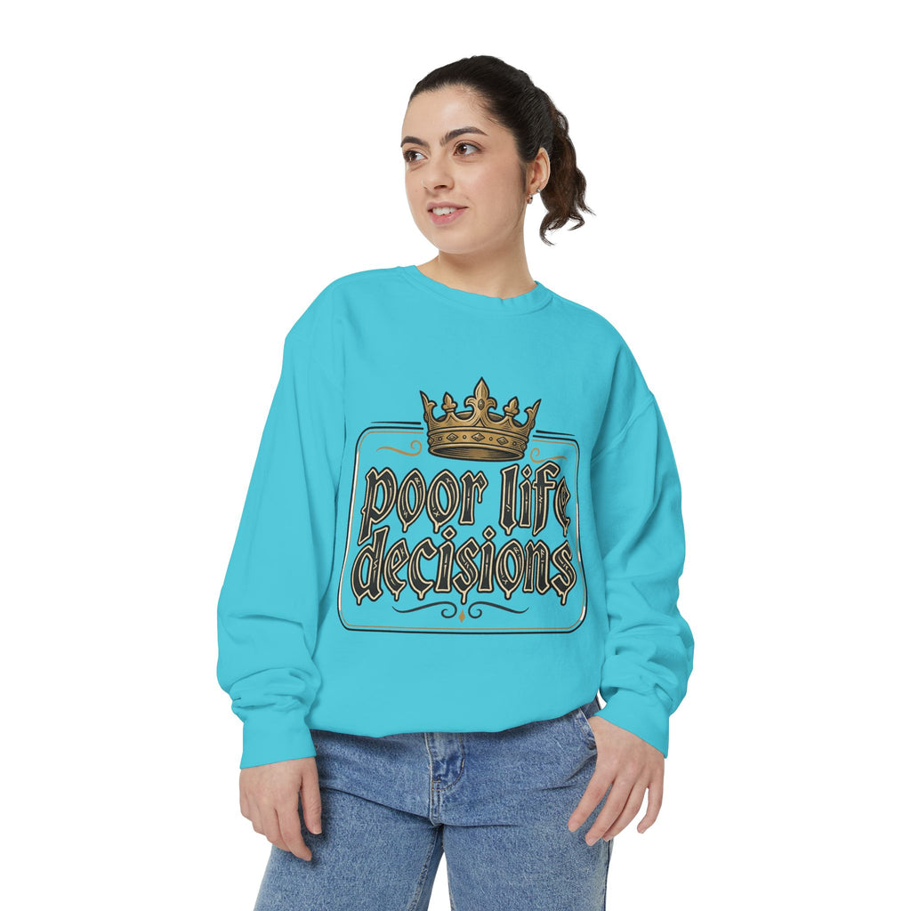 Poor Life Decisions Sweatshirt — Funny Crown Graphic Crewneck