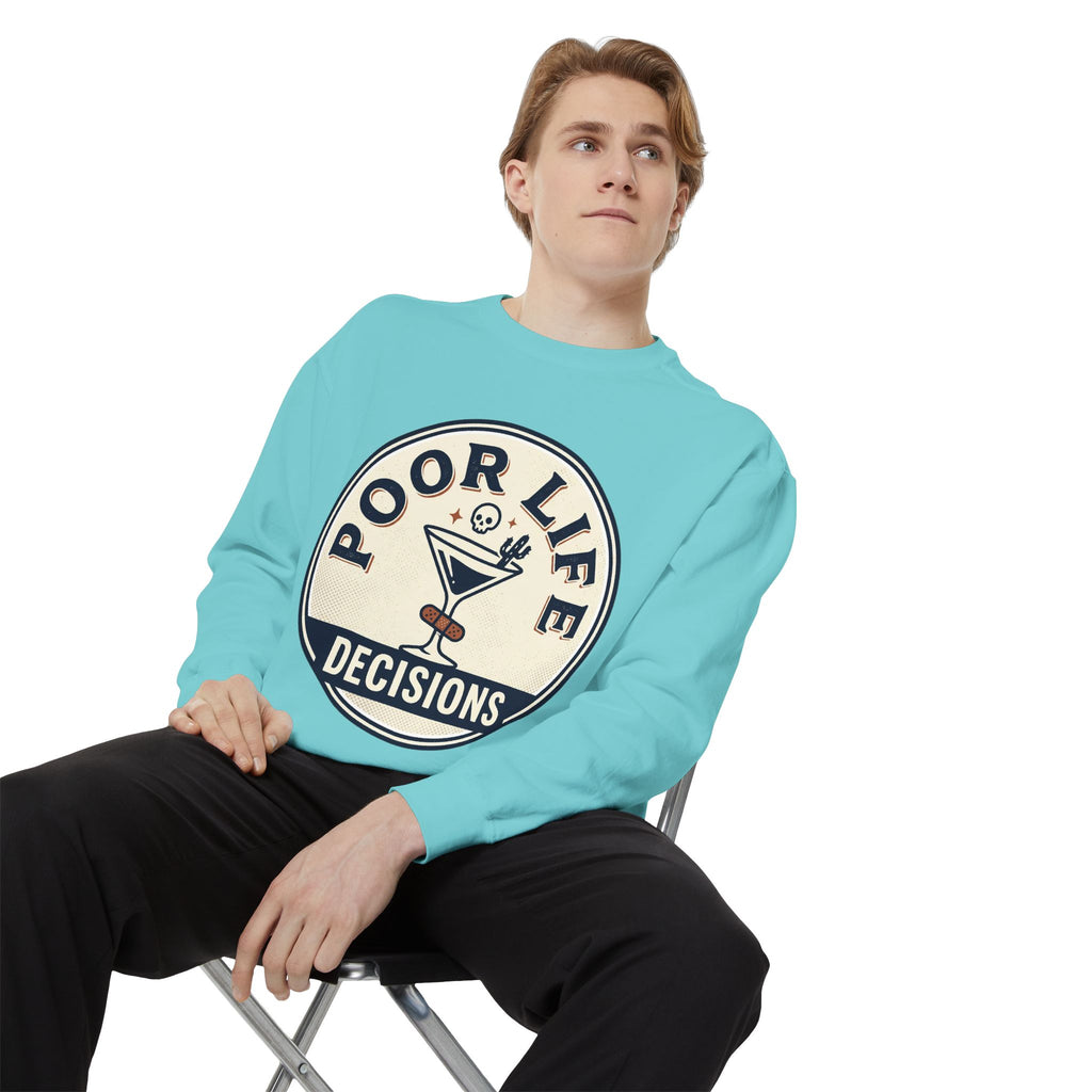 Poor Life Decisions Sweatshirt