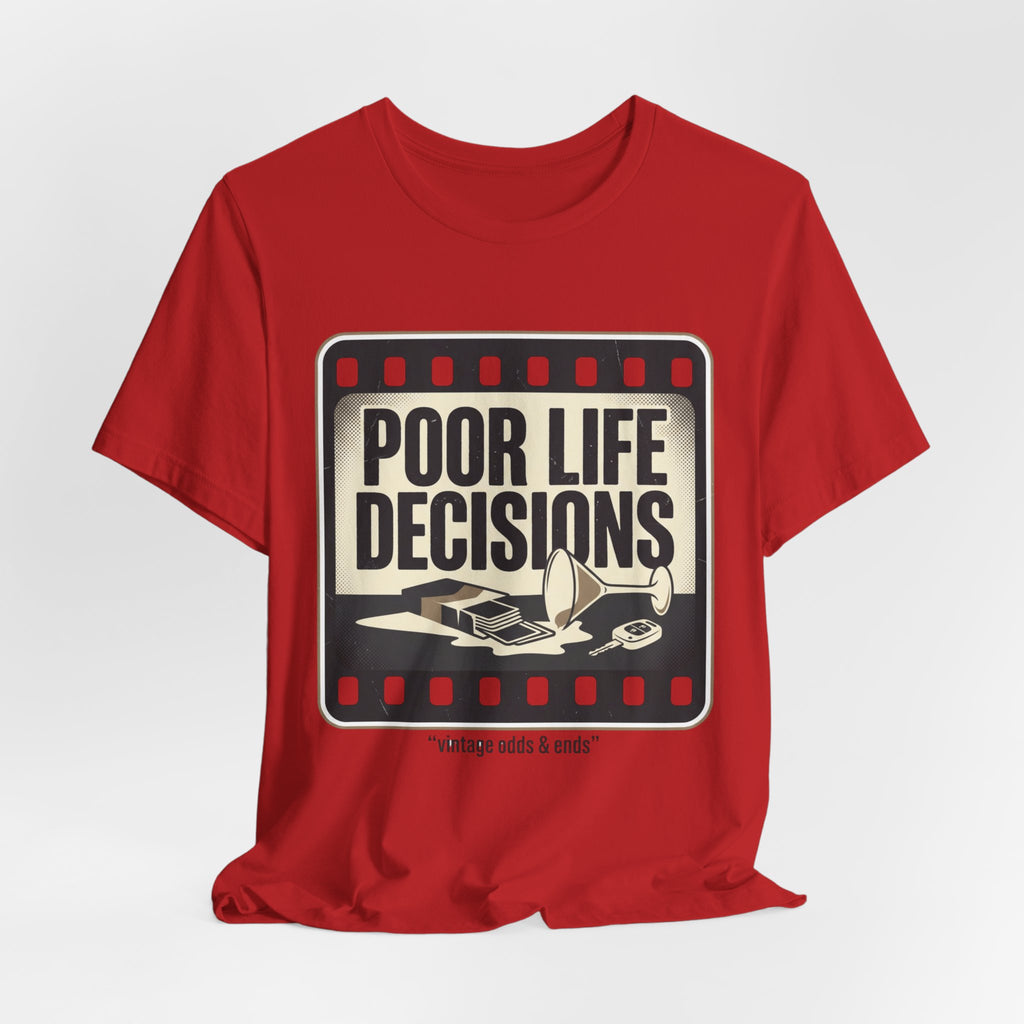 Poor Life Decisions Graphic Tee — Vintage Film Humor T-Shirt